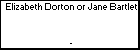 Elizabeth Dorton or Jane Bartlet 