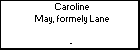 Caroline May, formely Lane
